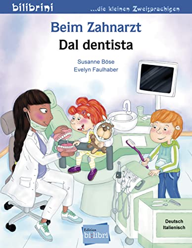 Beim Zahnarzt: Kinderbuch Deutsch-Italienisch von Hueber
